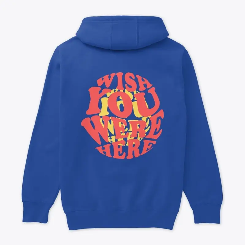 Wish You Were Here Hoodie